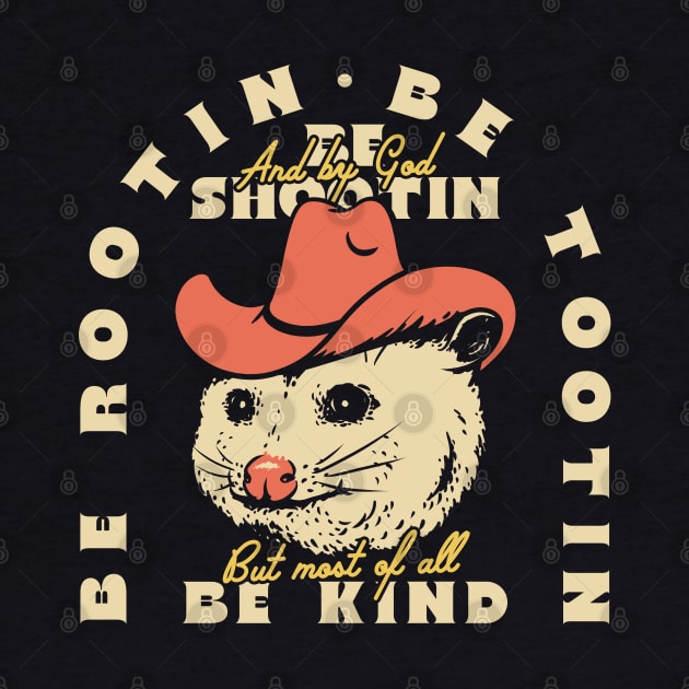 Rootin Tootin Possum | Dark BG Red| Be rootin, Be tootin Be shootin, Be kind. by anycolordesigns